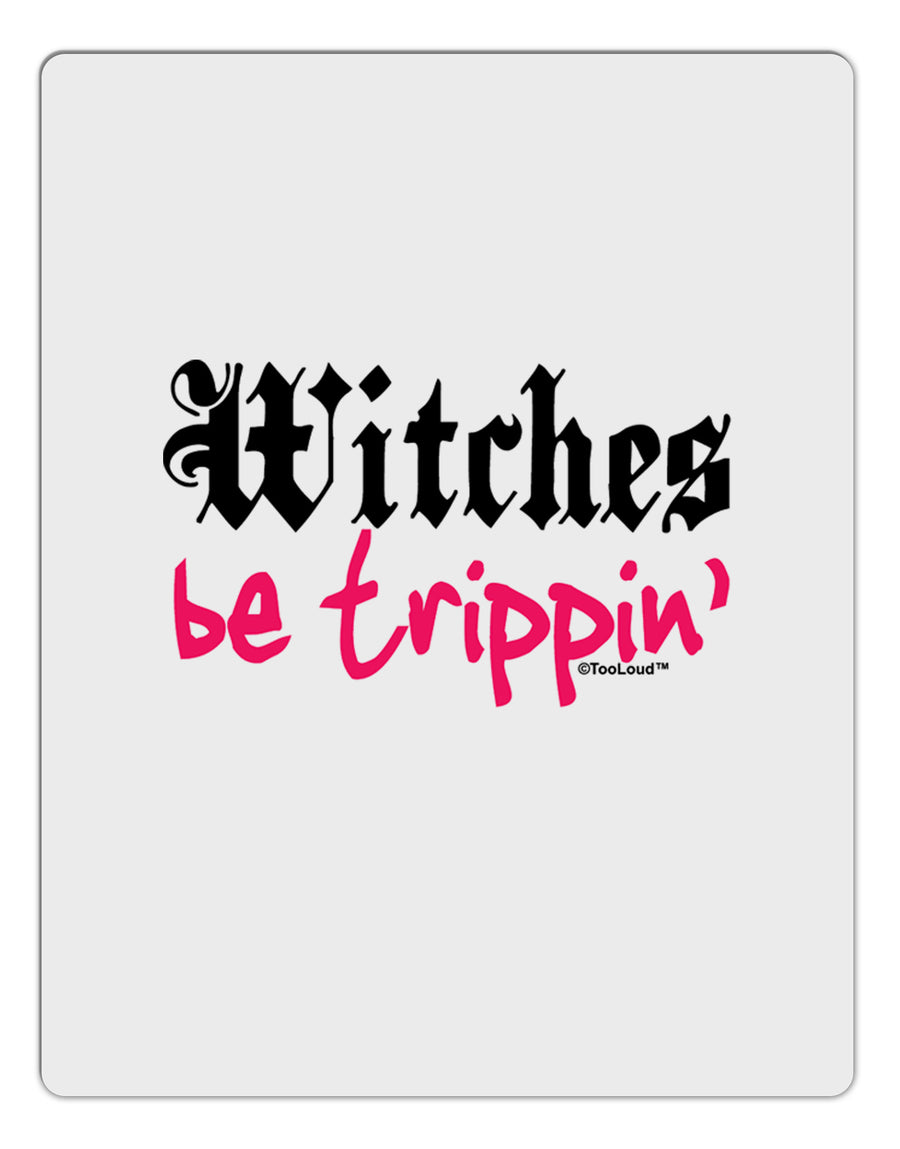 Witches Be Trippin Aluminum Dry Erase Board-Dry Erase Board-TooLoud-White-Davson Sales