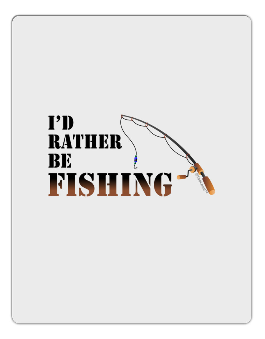 I'd Rather Be Fishing Aluminum Dry Erase Board
