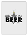 I Didn't Text You - Beer Aluminum Dry Erase Board-Dry Erase Board-TooLoud-White-Davson Sales