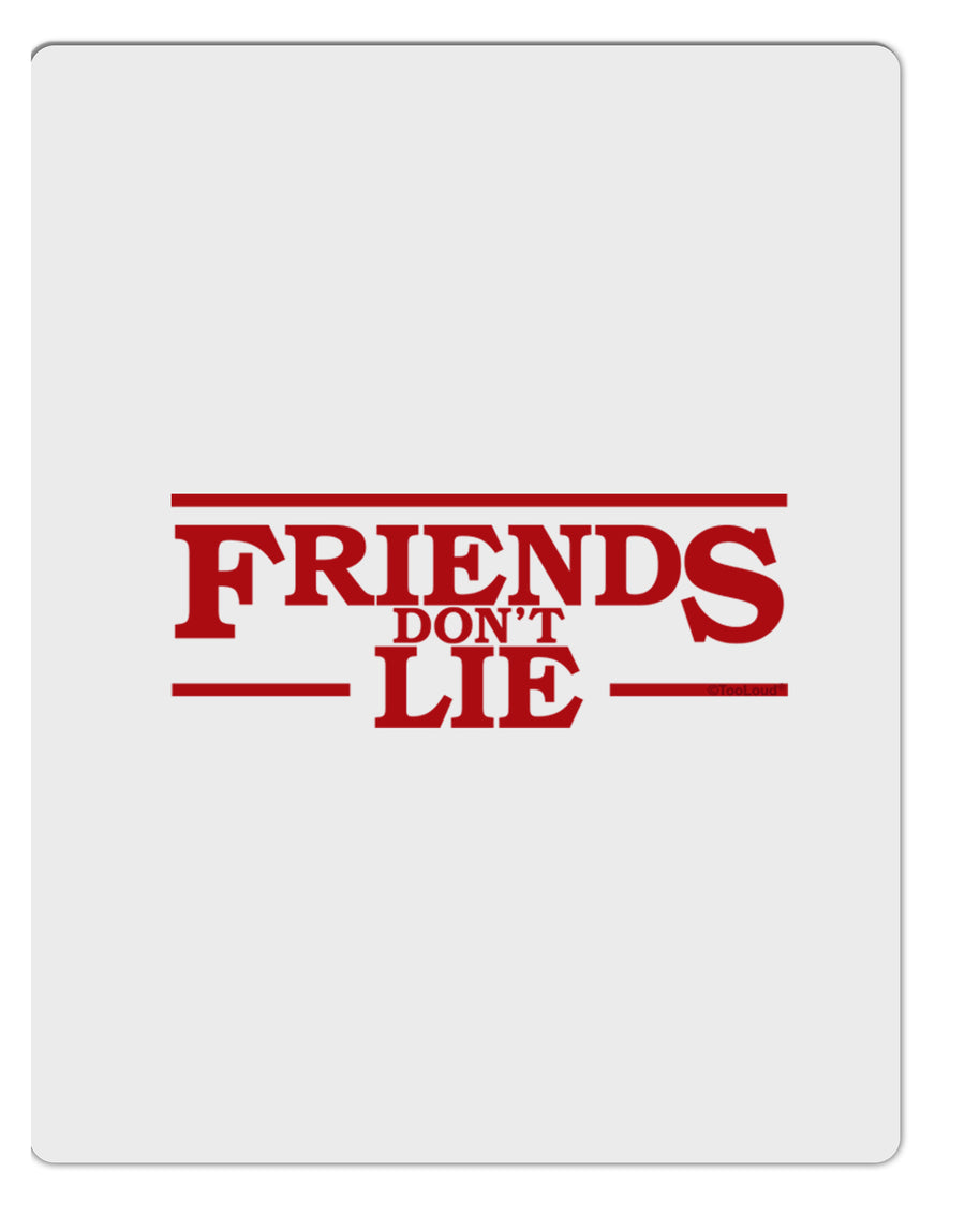 Friends Don't Lie Aluminum Dry Erase Board by TooLoud-Dry Erase Board-TooLoud-White-Davson Sales