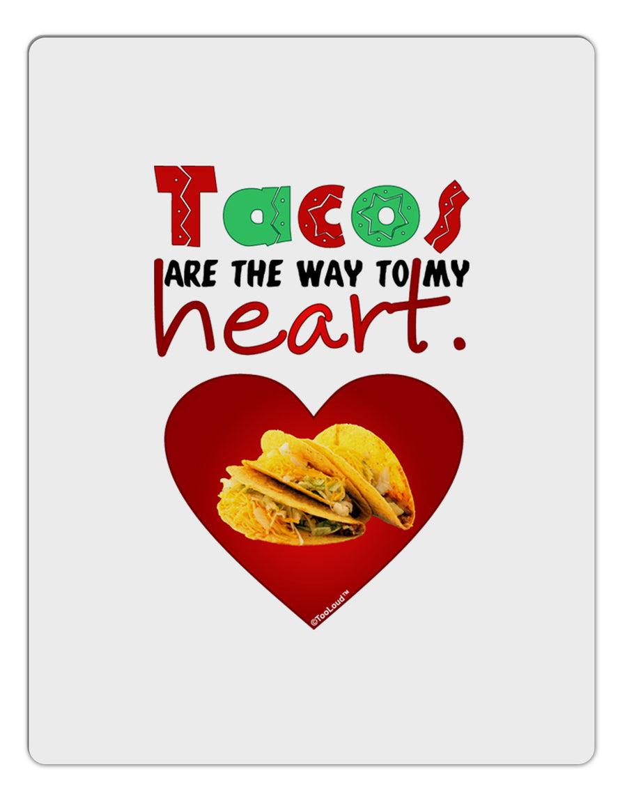 Tacos Are the Way To My Heart Aluminum Dry Erase Board-Dry Erase Board-TooLoud-White-Davson Sales