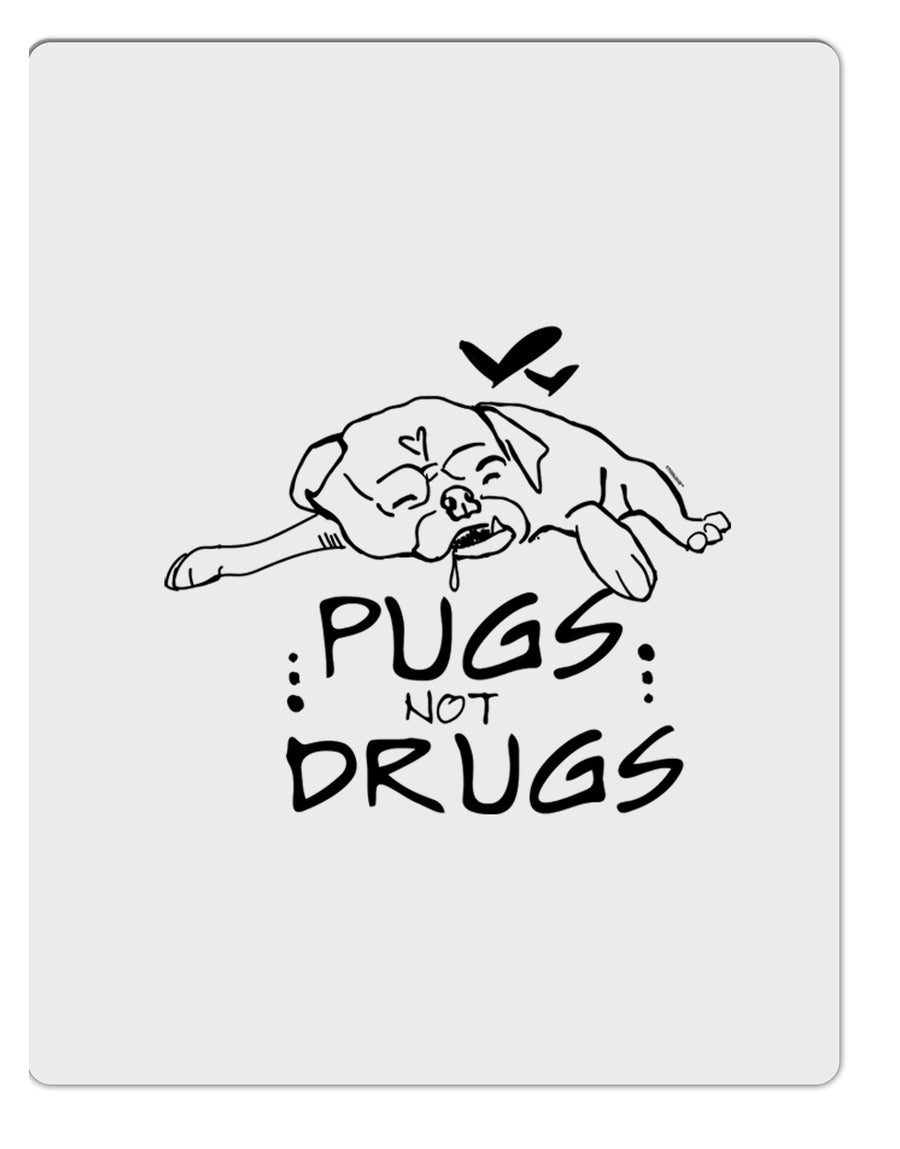 TooLoud Pugs Not Drugs Aluminum Dry Erase Board-Dry Erase Board-TooLoud-Davson Sales