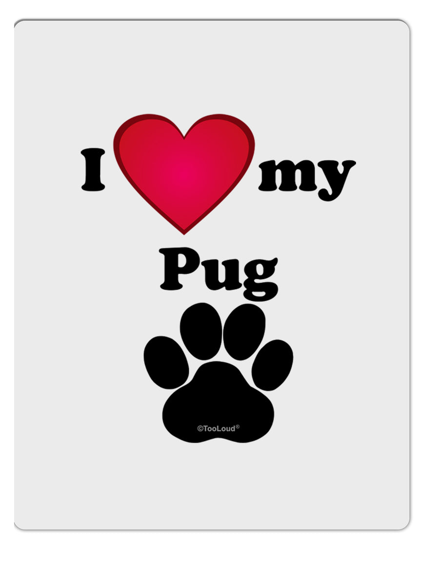 I Heart My Pug Aluminum Dry Erase Board by TooLoud-TooLoud-White-Davson Sales