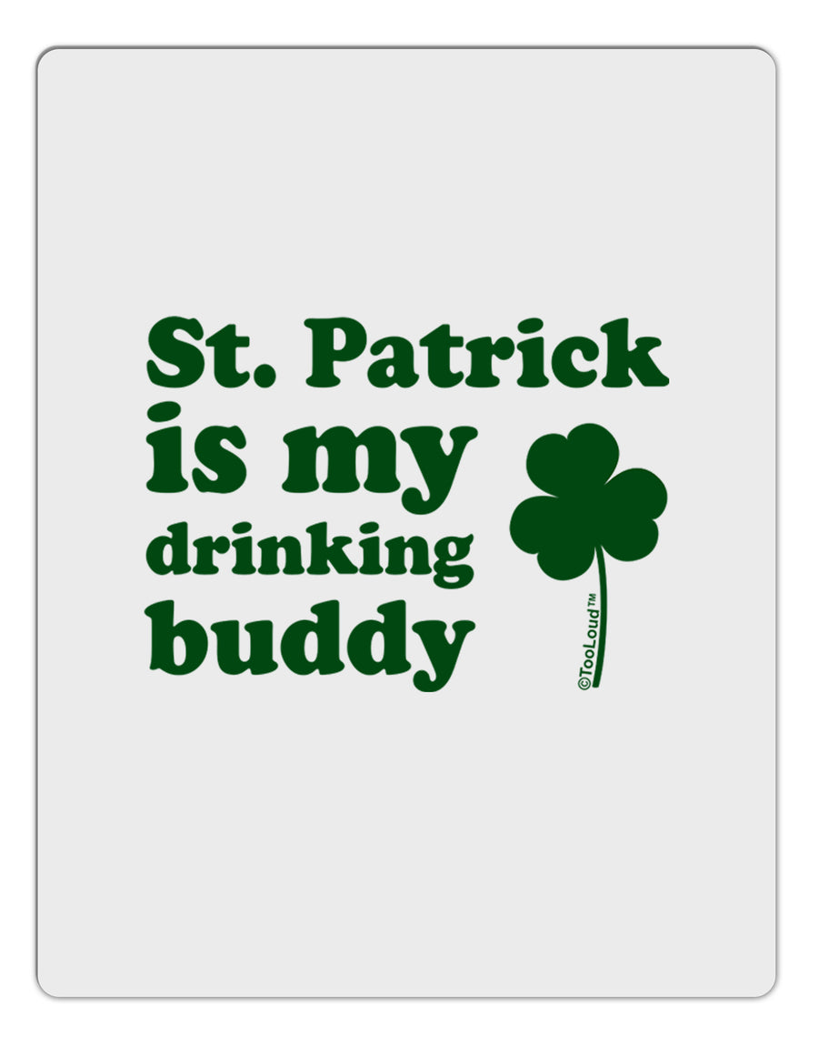 St Patrick is my Drinking Buddy Aluminum Dry Erase Board-Dry Erase Board-TooLoud-White-Davson Sales