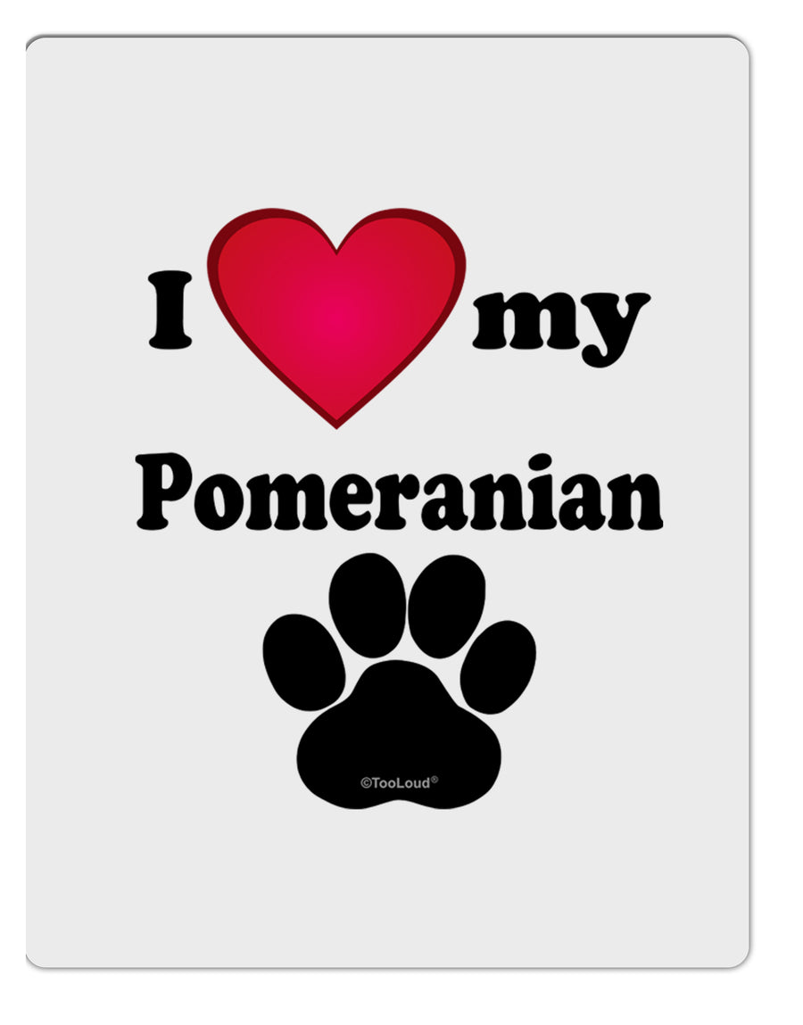 I Heart My Pomeranian Aluminum Dry Erase Board by TooLoud-TooLoud-White-Davson Sales