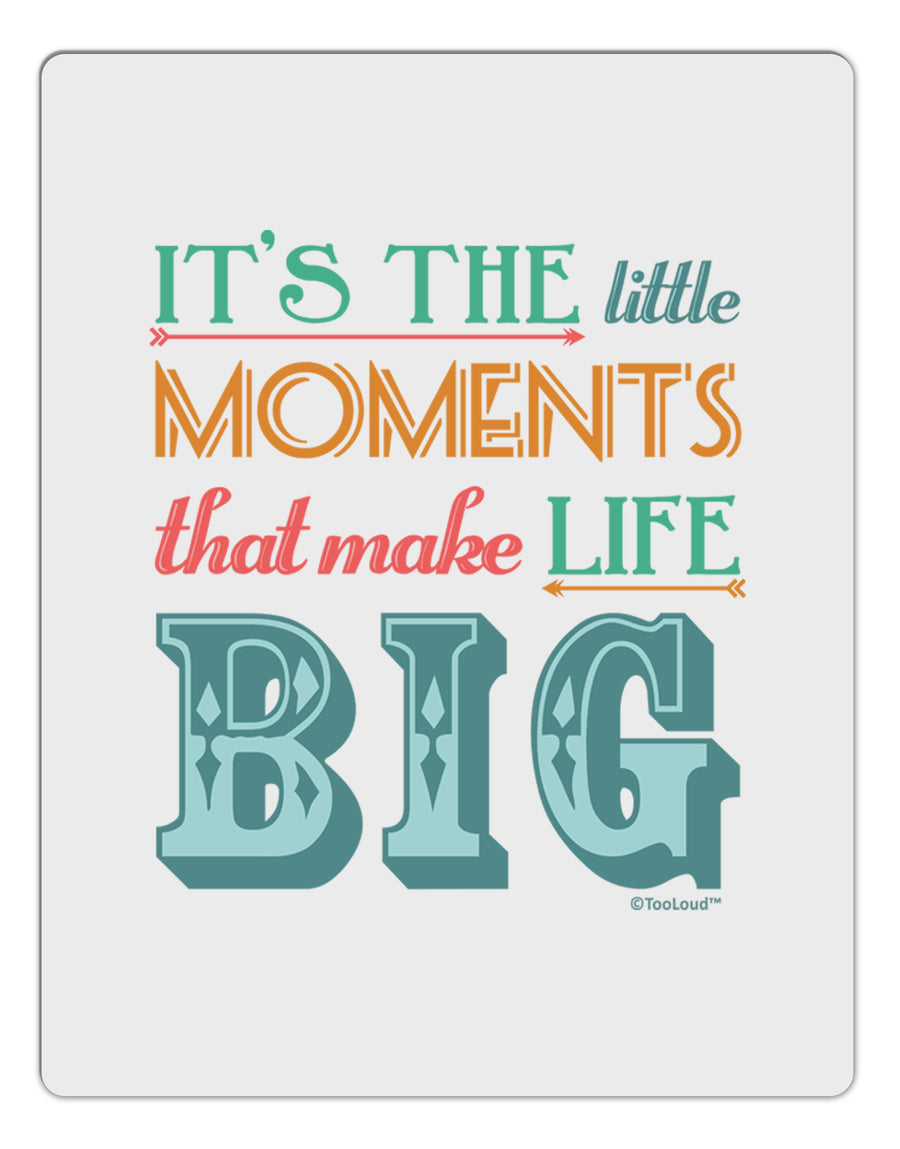 It’s the Little Moments that Make Life Big - Color Aluminum Dry Erase Board-Dry Erase Board-TooLoud-White-Davson Sales