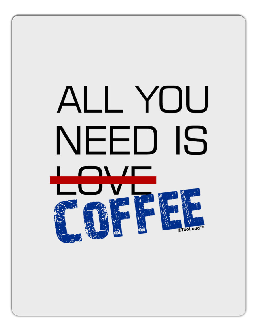 All You Need Is Coffee Aluminum Dry Erase Board-Dry Erase Board-TooLoud-White-Davson Sales