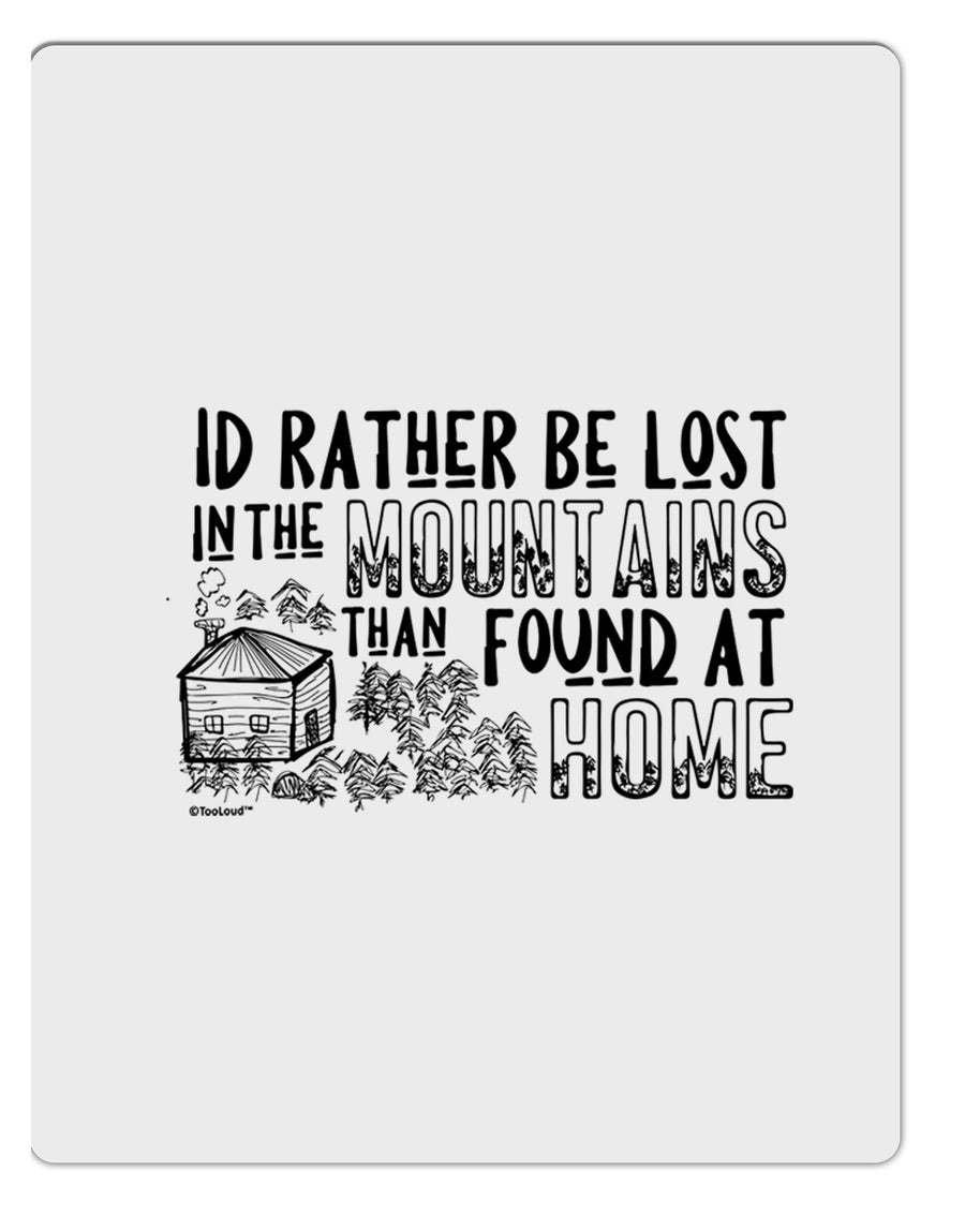 TooLoud I'd Rather be Lost in the Mountains than be found at Home Aluminum Dry Erase Board-Dry Erase Board-TooLoud-Davson Sales