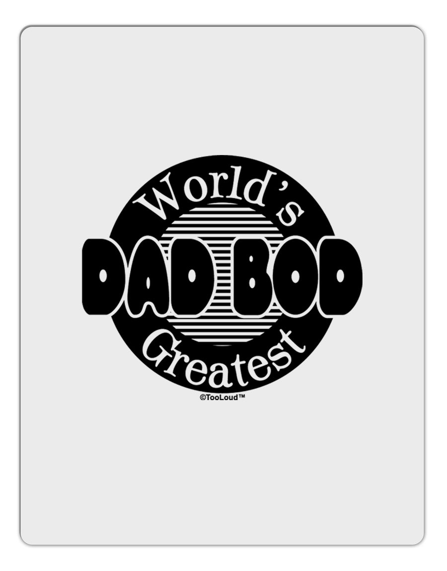 Worlds Greatest Dad Bod Aluminum Dry Erase Board by TooLoud-Dry Erase Board-TooLoud-White-Davson Sales