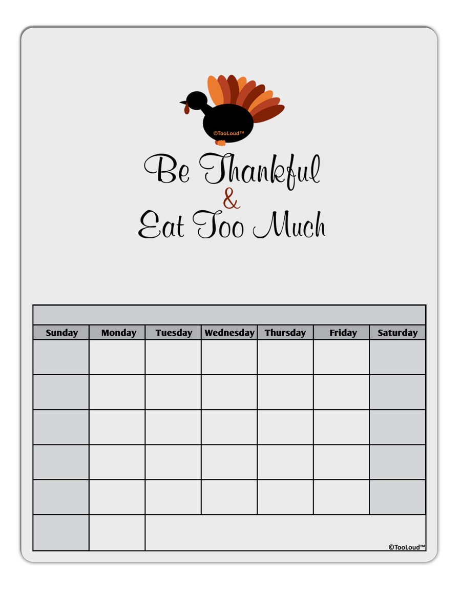 Be Thankful Eat Too Much Blank Calendar Dry Erase Board