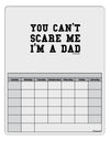 You Can't Scare Me - I'm a Dad Blank Calendar Dry Erase Board-Dry Erase Board-TooLoud-White-Davson Sales