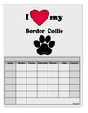 I Heart My Border Collie Blank Calendar Dry Erase Board by TooLoud-TooLoud-White-Davson Sales