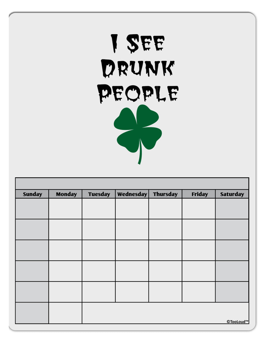 I See Drunk People Funny Blank Calendar Dry Erase Board by TooLoud-TooLoud-White-Davson Sales