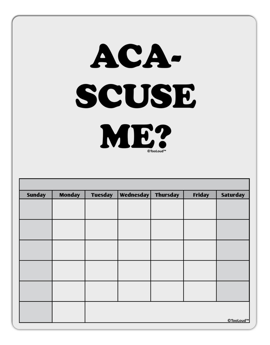 Aca-Scuse Me Blank Calendar Dry Erase Board-Dry Erase Board-TooLoud-White-Davson Sales