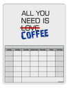 All You Need Is Coffee Blank Calendar Dry Erase Board-Dry Erase Board-TooLoud-White-Davson Sales