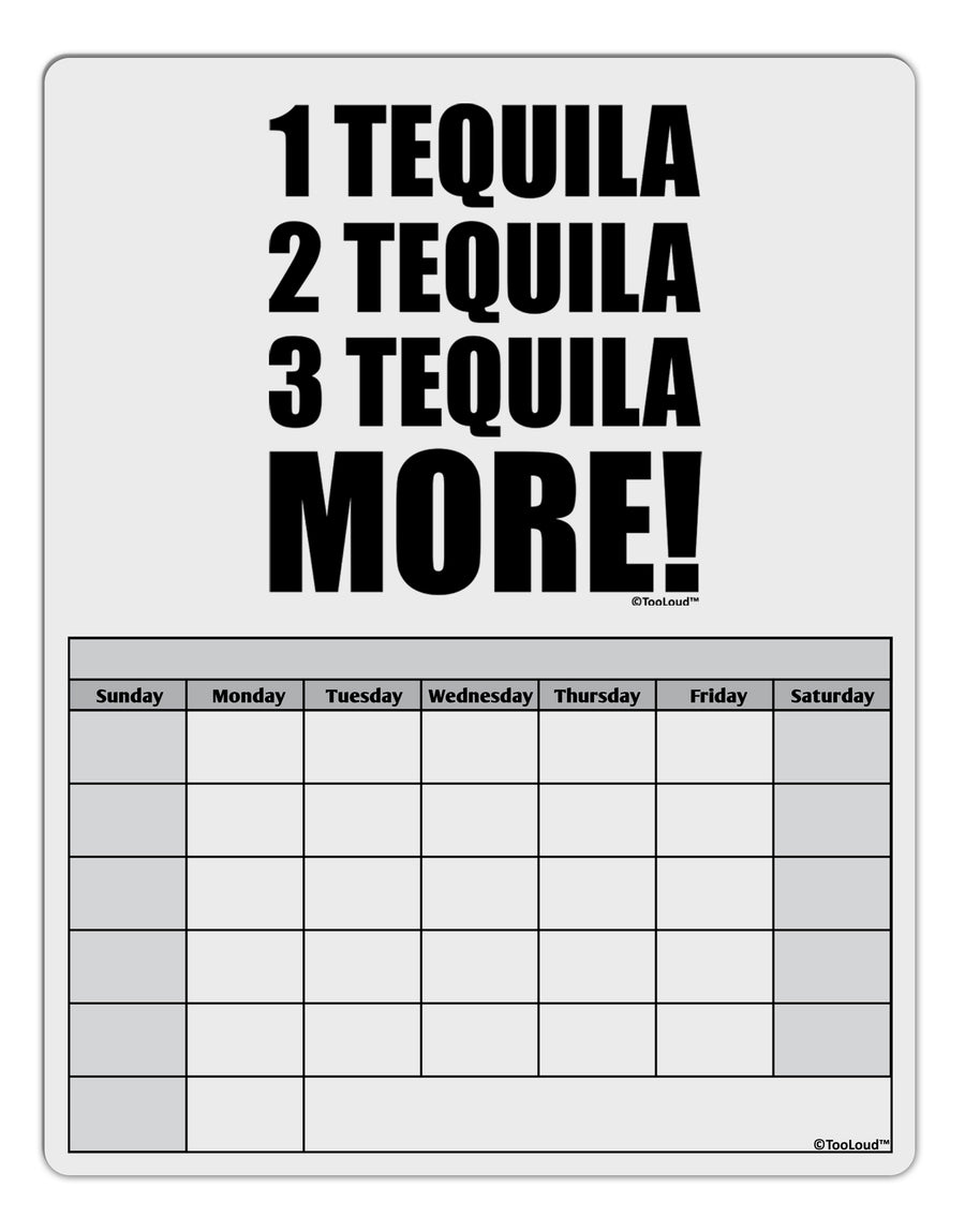 1 Tequila 2 Tequila 3 Tequila More Blank Calendar Dry Erase Board by TooLoud-Dry Erase Board-TooLoud-White-Davson Sales