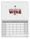 I Didn't Text You - Wine Blank Calendar Dry Erase Board-Dry Erase Board-TooLoud-White-Davson Sales