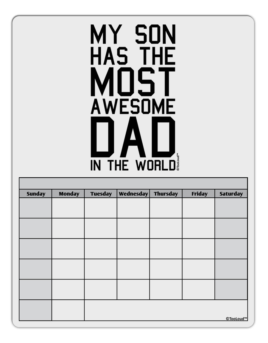 My Son Has the Most Awesome Dad in the World Blank Calendar Dry Erase Board-Dry Erase Board-TooLoud-White-Davson Sales