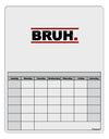 Bruh Text Only Blank Calendar Dry Erase Board-Dry Erase Board-TooLoud-White-Davson Sales