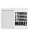 1 Tequila 2 Tequila 3 Tequila More To Do Shopping List Dry Erase Board by TooLoud-Dry Erase Board-TooLoud-White-Davson Sales