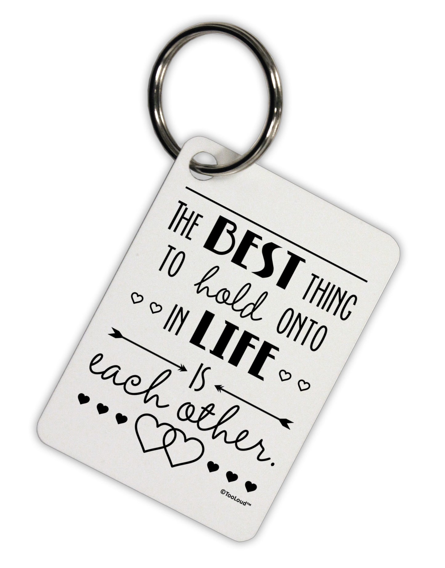 The Best Thing to Hold Onto in Life is Each Other Aluminum Keyring Tag-Keyring-TooLoud-White-Davson Sales