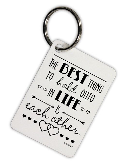 The Best Thing to Hold Onto in Life is Each Other Aluminum Keyring Tag-Keyring-TooLoud-White-Davson Sales