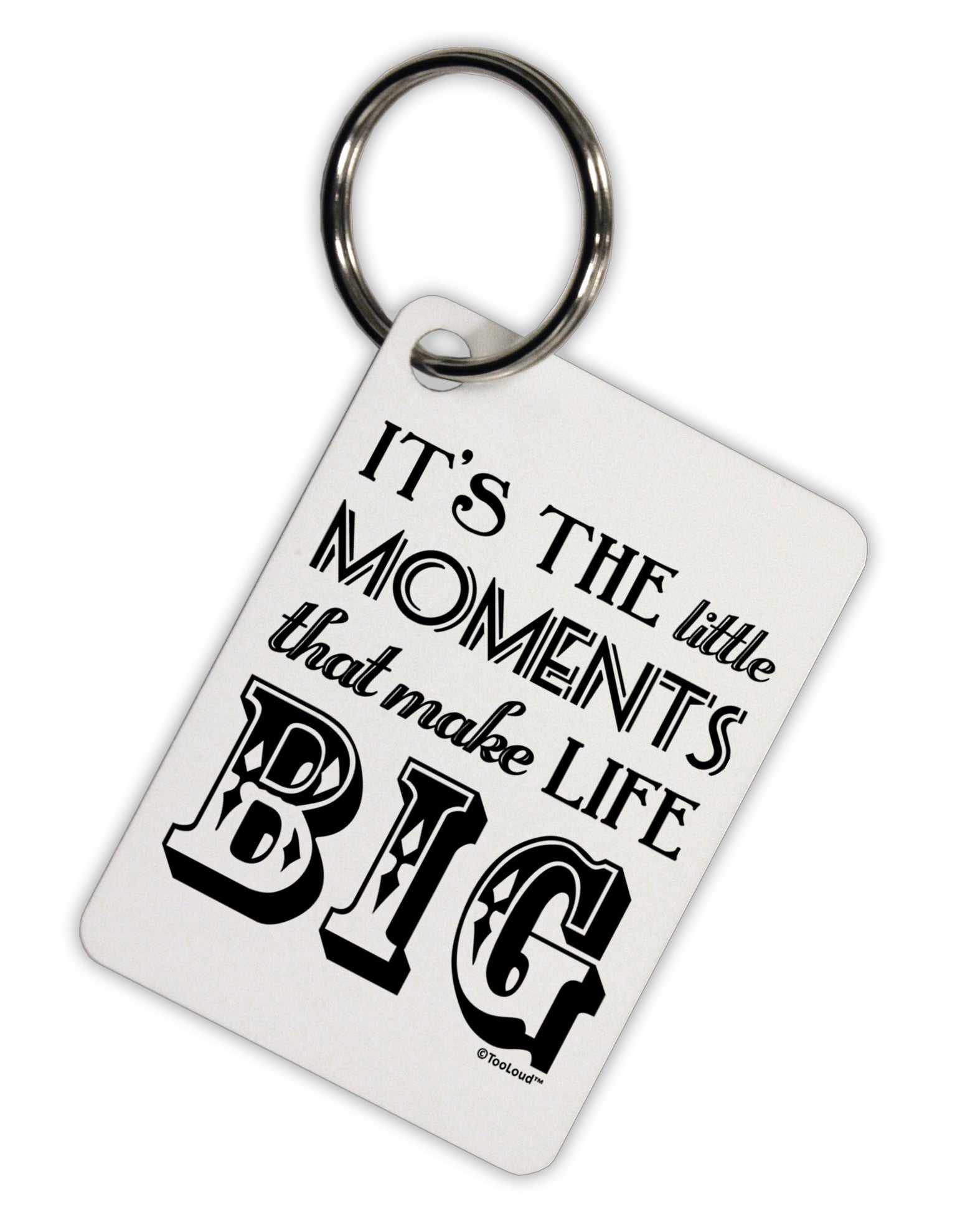 It’s the Little Moments that Make Life Big Aluminum Keyring Tag-Keyring-TooLoud-White-Davson Sales