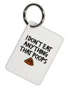 I Don't Eat Anything That Poops Aluminum Keyring Tag-Keyring-TooLoud-White-Davson Sales