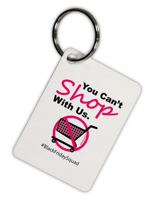 TooLoud You Can't Shop With Us Aluminum Keyring Tag-Keyring-TooLoud-White-Davson Sales