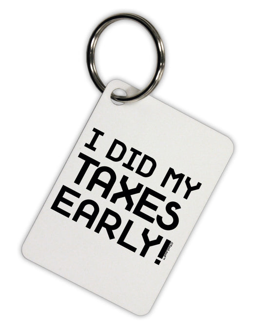 I Did My Taxes Early Aluminum Keyring Tag-Keyring-TooLoud-White-Davson Sales