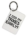 I Did My Taxes Early Aluminum Keyring Tag-Keyring-TooLoud-White-Davson Sales