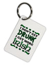 I Don't Get Drunk - Irish Aluminum Keyring Tag-Keyring-TooLoud-White-Davson Sales