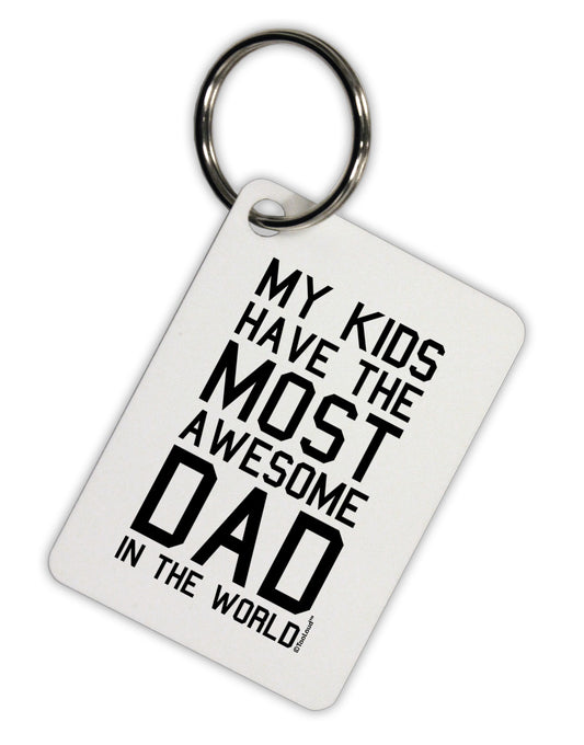 My Kids Have the Most Awesome Dad in the World Aluminum Keyring Tag-Keyring-TooLoud-White-Davson Sales