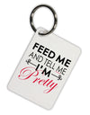 Feed Me and Tell Me I'm Pretty Aluminum Keyring Tag-Keyring-TooLoud-White-Davson Sales