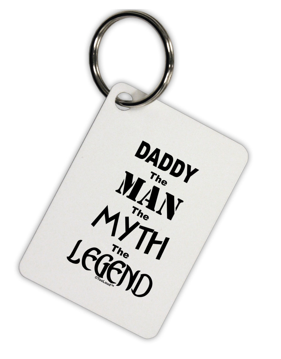 Daddy The Man The Myth The Legend Aluminum Keyring Tag by TooLoud-TooLoud-Davson Sales