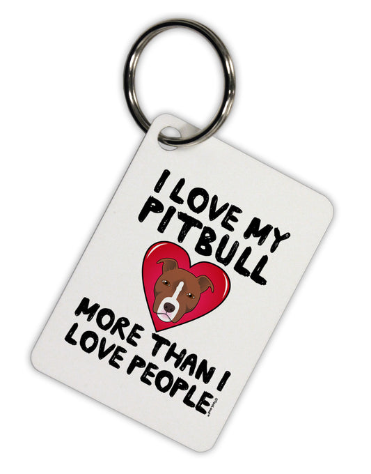 Love Pitbull More Than People Aluminum Keyring Tag by TooLoud-Keyring-TooLoud-White-Davson Sales