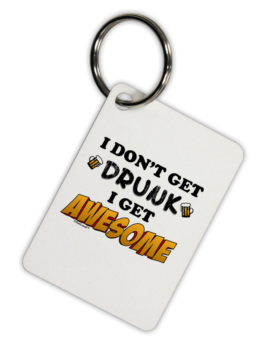 I Don't Get Drunk - Awesome Aluminum Keyring Tag-Keyring-TooLoud-White-Davson Sales