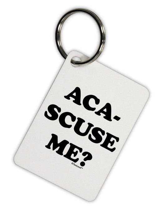 Aca-Scuse Me Aluminum Keyring Tag-Keyring-TooLoud-White-Davson Sales