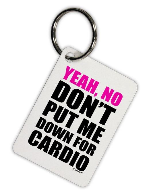 Yeah No Don't Put Me Down For Cardio Aluminum Keyring Tag-Keyring-TooLoud-White-Davson Sales