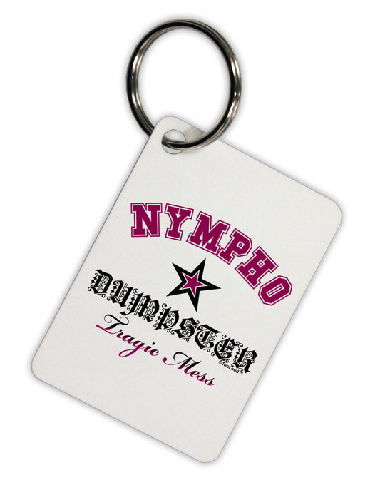 Nympho Dumpster Tragic Mess Aluminum Keyring Tag by TooLoud-TooLoud-White-Davson Sales