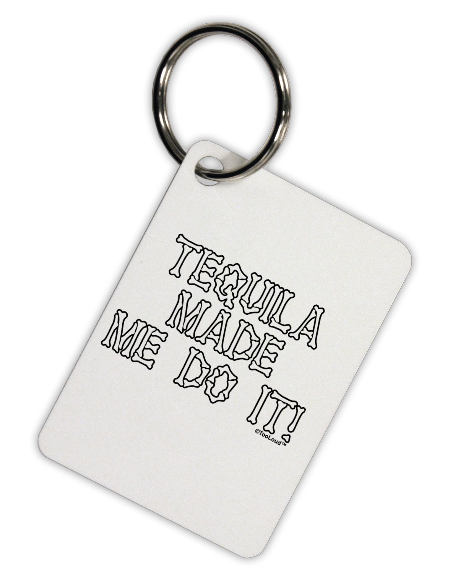 Tequila Made Me Do It - Bone Text Aluminum Keyring Tag by TooLoud-Keyring-TooLoud-White-Davson Sales