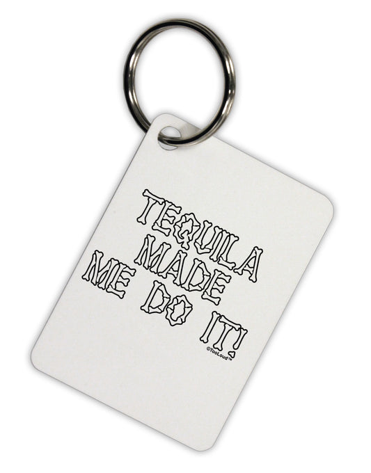 Tequila Made Me Do It - Bone Text Aluminum Keyring Tag by TooLoud-Keyring-TooLoud-White-Davson Sales