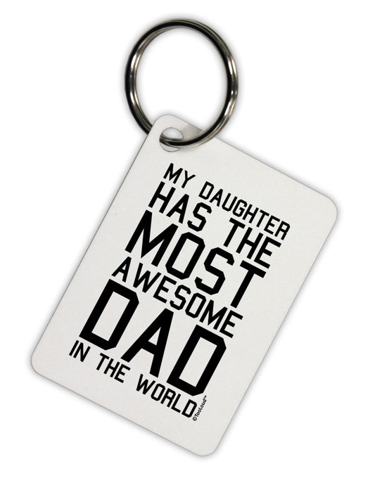 My Daughter Has the Most Awesome Dad in the World Aluminum Keyring Tag-Keyring-TooLoud-White-Davson Sales