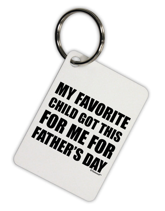 My Favorite Child Got This for Me for Father's Day Aluminum Keyring Tag by TooLoud-Keyring-TooLoud-White-Davson Sales