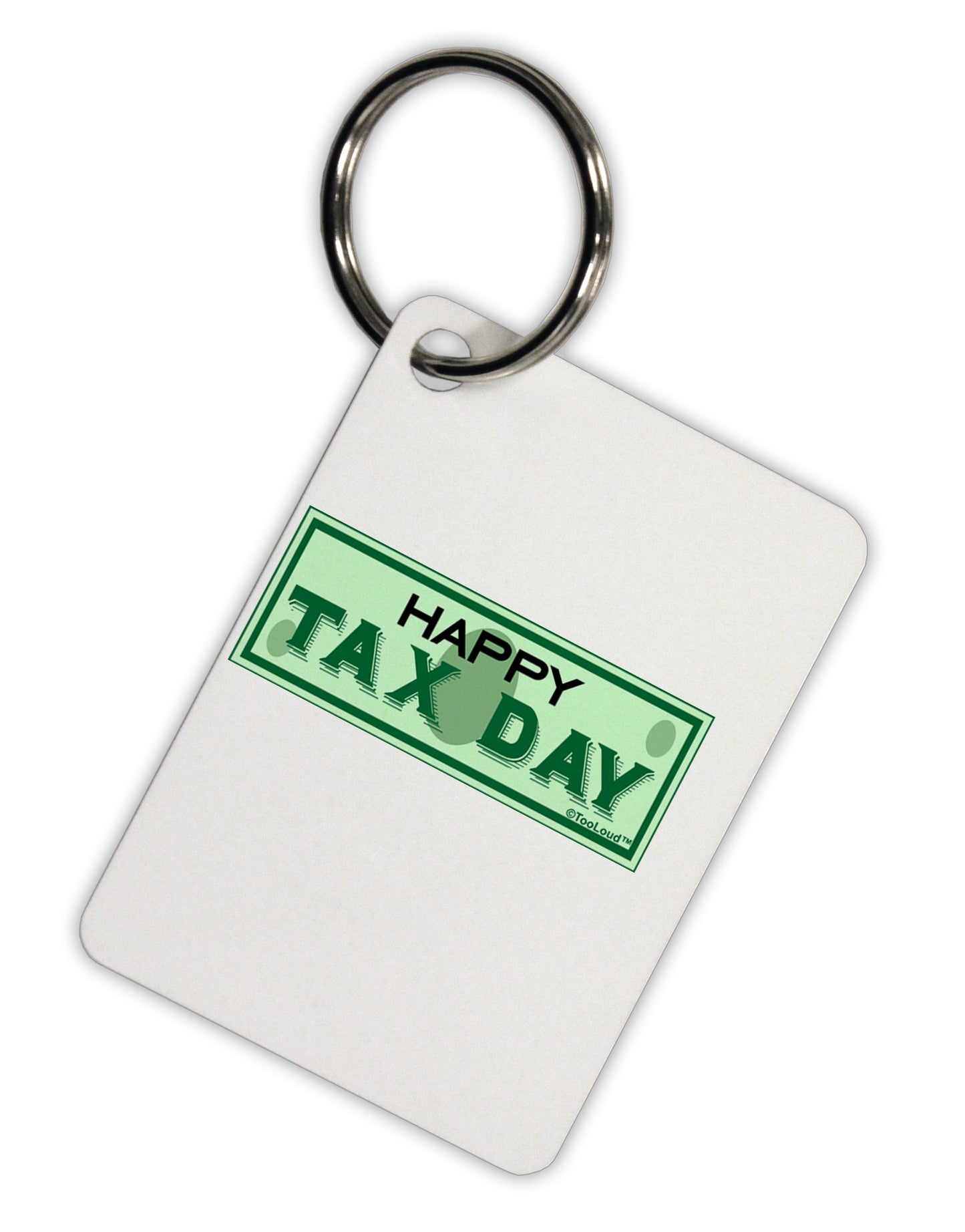 Happy Tax Day Aluminum Keyring Tag by TooLoud-Keyring-TooLoud-White-Davson Sales