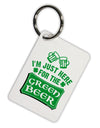 Just Here For The Green Beer Aluminum Keyring Tag-Keyring-TooLoud-White-Davson Sales