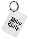 Dilly Dilly Beer Drinking Funny Aluminum Keyring Tag by TooLoud