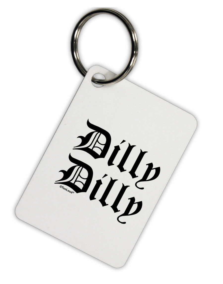 Dilly Dilly Beer Drinking Funny Aluminum Keyring Tag by TooLoud-Keyring-TooLoud-Davson Sales