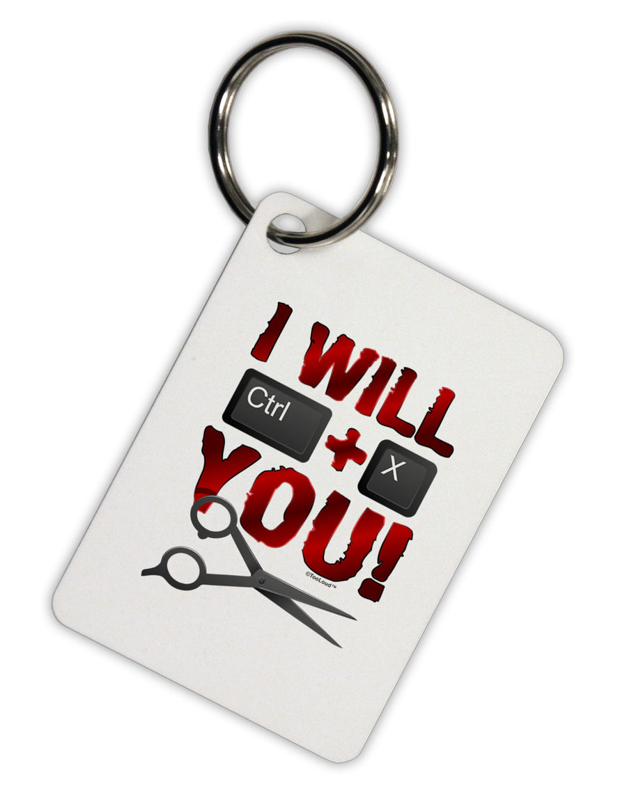 I Will Ctrl X You Aluminum Keyring Tag-Keyring-TooLoud-White-Davson Sales