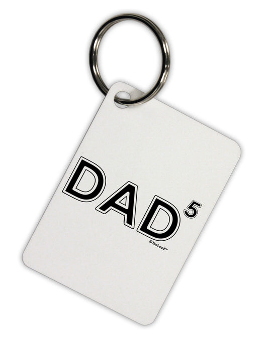Dad to the Fifth Power - Dad of Five Aluminum Keyring Tag-Keyring-TooLoud-White-Davson Sales